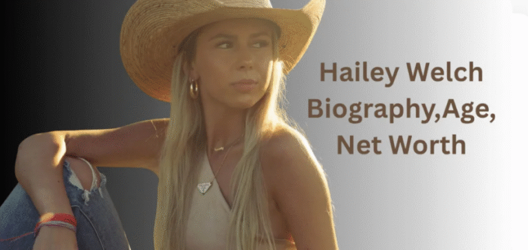 Hailey Welch Net Worth 2025: Biography, Age, Height, Family, Career & Lifestyle Hailey Welch Net Worth 2025: Biography, Age, Height, Family, Career & Lifestyle